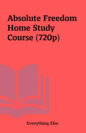 Absolute Freedom Home Study Course (720p)