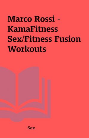 Marco Rossi – KamaFitness Sex/Fitness Fusion Workouts