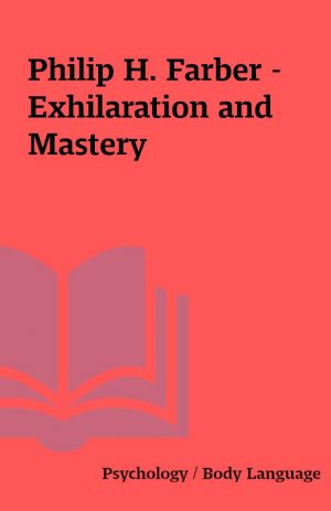 Philip H. Farber – Exhilaration and Mastery