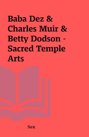 Baba Dez & Charles Muir & Betty Dodson – Sacred Temple Arts