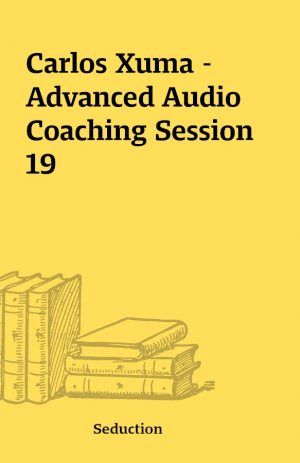 Carlos Xuma – Advanced Audio Coaching Session 19