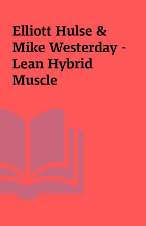 Elliott Hulse & Mike Westerday – Lean Hybrid Muscle