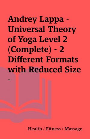 Andrey Lappa – Universal Theory of Yoga Level 2 (Complete) – 2 Different Formats with Reduced Size –