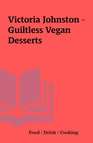 Victoria Johnston – Guiltless Vegan Desserts