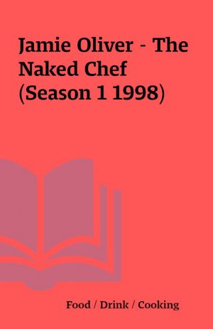 Jamie Oliver – The Naked Chef (Season 1 1998)