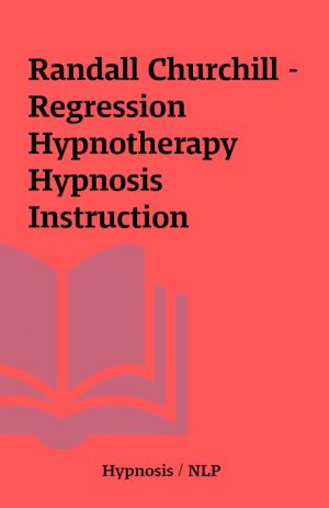 Randall Churchill – Regression Hypnotherapy Hypnosis Instruction