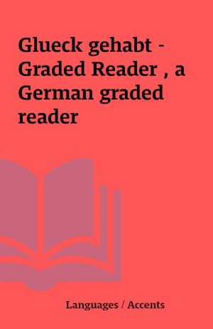 Glueck gehabt – Graded Reader , a German graded reader