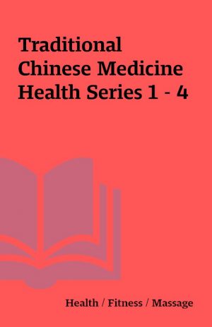 Traditional Chinese Medicine Health Series 1 – 4