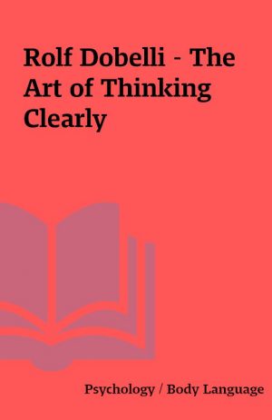 Rolf Dobelli – The Art of Thinking Clearly