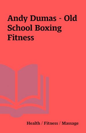 Andy Dumas – Old School Boxing Fitness