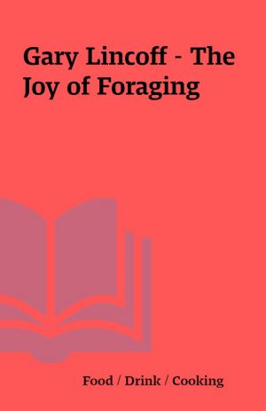 Gary Lincoff – The Joy of Foraging