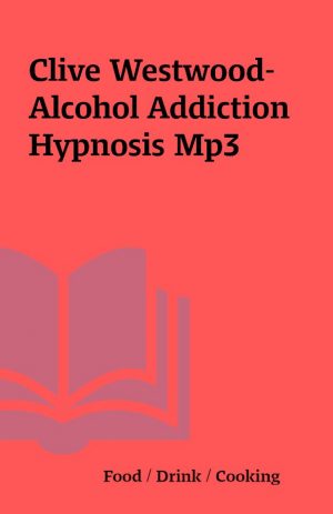 Clive Westwood- Alcohol Addiction Hypnosis Mp3