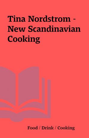 Tina Nordstrom – New Scandinavian Cooking