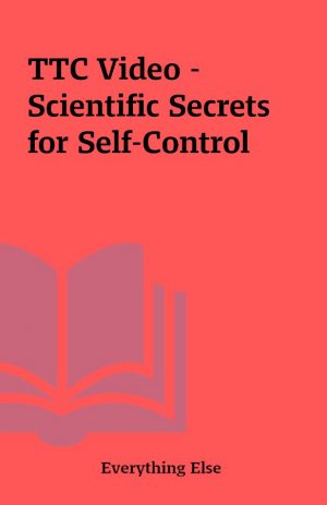 TTC Video – Scientific Secrets for Self-Control