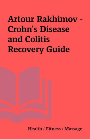 Artour Rakhimov – Crohn’s Disease and Colitis Recovery Guide