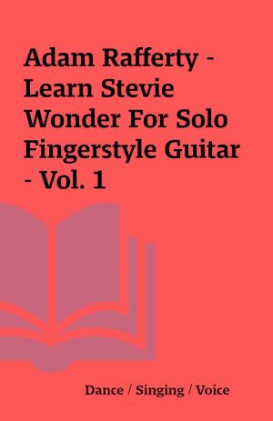 Adam Rafferty – Learn Stevie Wonder For Solo Fingerstyle Guitar – Vol. 1