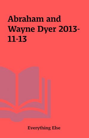 Abraham and Wayne Dyer 2013-11-13