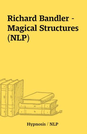 Richard Bandler – Magical Structures (NLP)