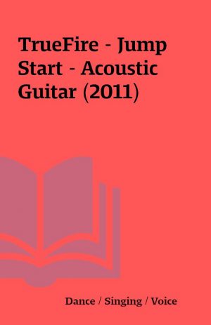 TrueFire – Jump Start – Acoustic Guitar (2011)