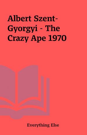 Albert Szent-Gyorgyi – The Crazy Ape 1970