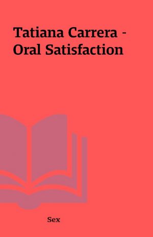 Tatiana Carrera – Oral Satisfaction