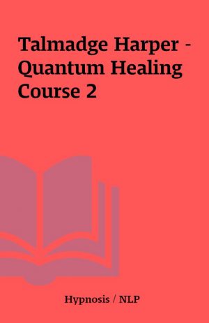 Talmadge Harper – Quantum Healing Course 2