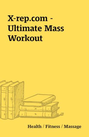 X-rep.com – Ultimate Mass Workout