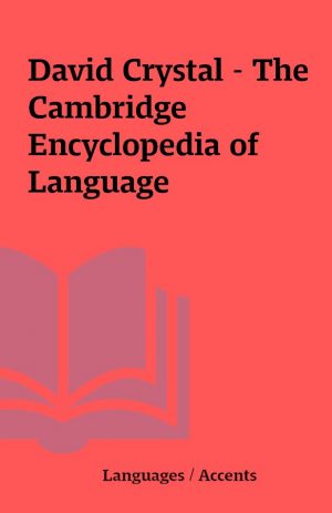 David Crystal – The Cambridge Encyclopedia of Language