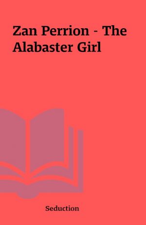 Zan Perrion – The Alabaster Girl