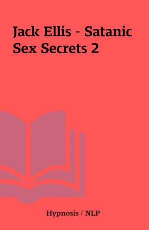 Jack Ellis – Satanic Sex Secrets 2