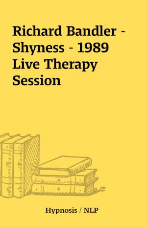 Richard Bandler – Shyness – 1989 Live Therapy Session