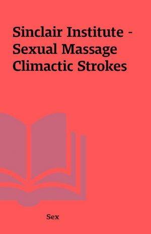 Sinclair Institute – Sexual Massage Climactic Strokes