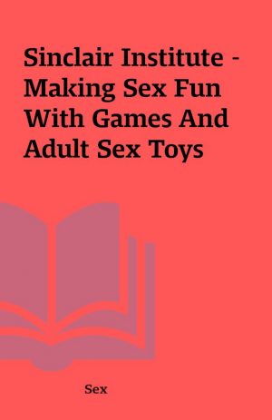 Sinclair Institute – Making Sex Fun With Games And Adult Sex Toys