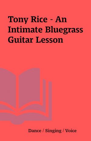 Tony Rice – An Intimate Bluegrass Guitar Lesson