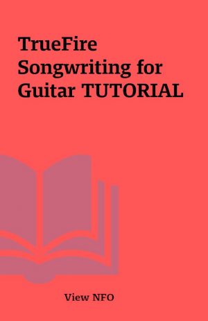 TrueFire Songwriting for Guitar TUTORIAL