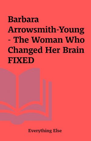 Barbara Arrowsmith-Young – The Woman Who Changed Her Brain FIXED