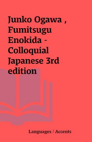 Junko Ogawa , Fumitsugu Enokida – Colloquial Japanese 3rd edition