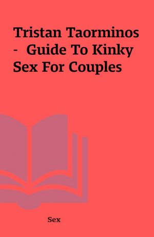 Tristan Taorminos –  Guide To Kinky Sex For Couples