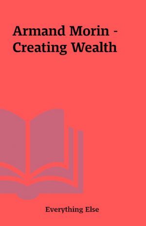 Armand Morin – Creating Wealth