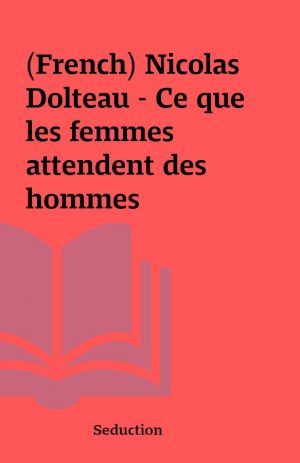 (French) Nicolas Dolteau – Ce que les femmes attendent des hommes