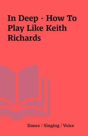 In Deep – How To Play Like Keith Richards