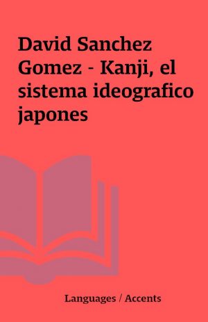 David Sanchez Gomez – Kanji, el sistema ideografico japones