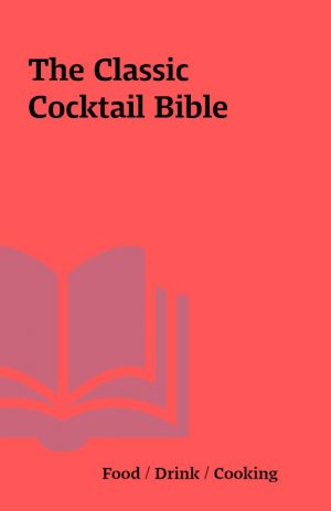 The Classic Cocktail Bible