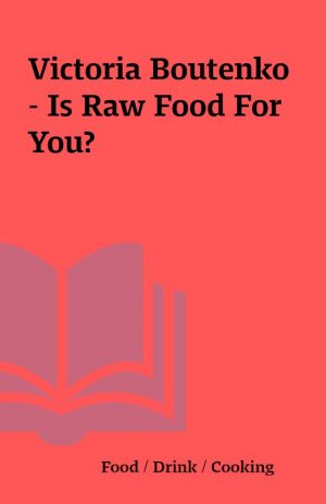 Victoria Boutenko – Is Raw Food For You?