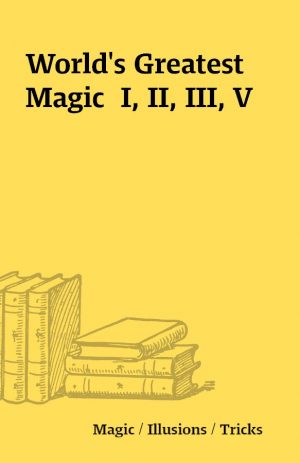 World’s Greatest Magic  I, II, III, V