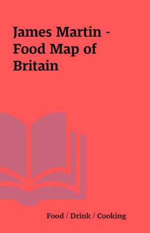 James Martin – Food Map of Britain