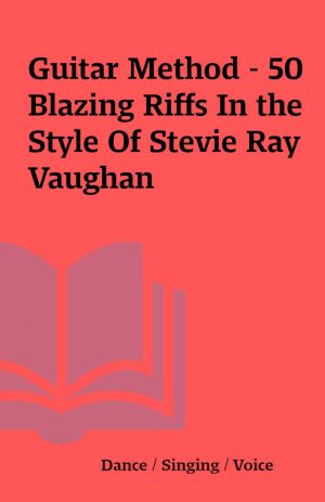 Guitar Method – 50 Blazing Riffs In the Style Of Stevie Ray Vaughan