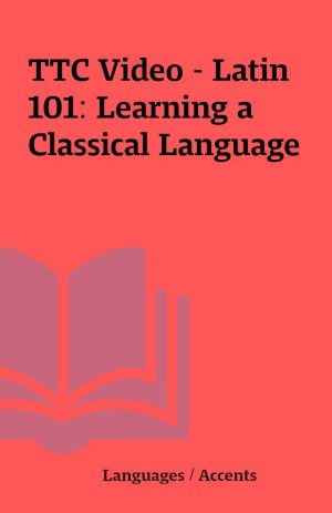 TTC Video – Latin 101: Learning a Classical Language