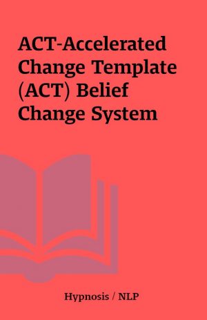 ACT-Accelerated Change Template (ACT) Belief Change System