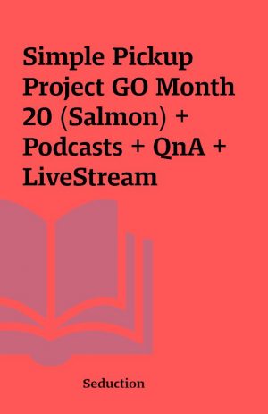 Simple Pickup Project GO Month 20 (Salmon) + Podcasts + QnA + LiveStream